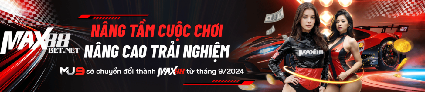 Nhà cái Mu9 chính thức chuyển đổi thành nhà cái Max88 từ 09/2024