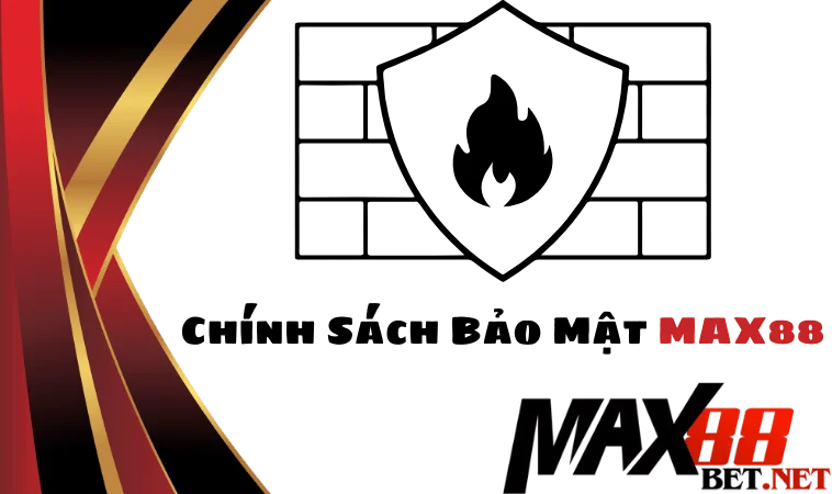 Chính Sách Bảo Mật Max88 An Toàn Tuyệt Đối 1 Chính sách bảo mật Max88