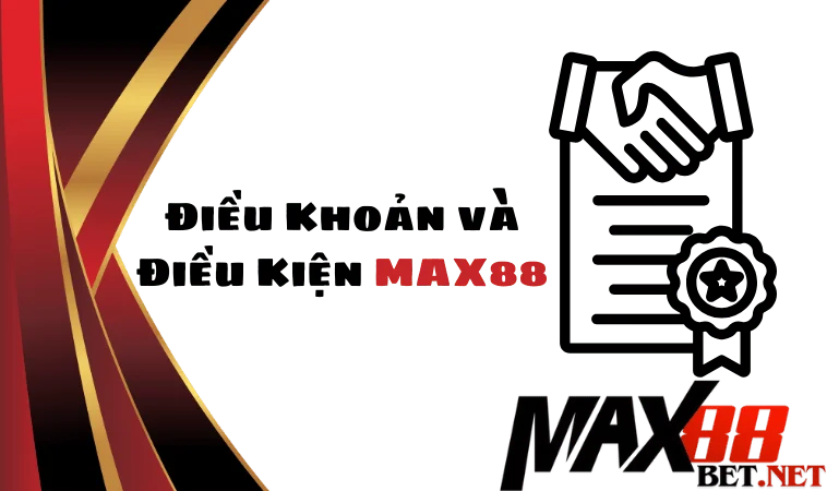 Điều Kiện Và Điều Khoản Max88 Cần Biết 1 Điều kiện và điều khoản Max88