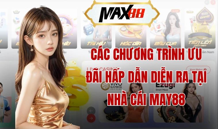 May88 - Trang Cá Cược Với Nhiều Ưu Đãi Khủng Nhất 2024 2 Các chương trình ưu đãi hấp dẫn diễn ra tại nhà cái May88
