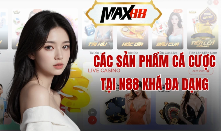 Cổng Game N88 - Khám Phá Kho Trò Chơi Đa Dạng 1 Các sản phẩm cá cược tại n88 khá đa dạng