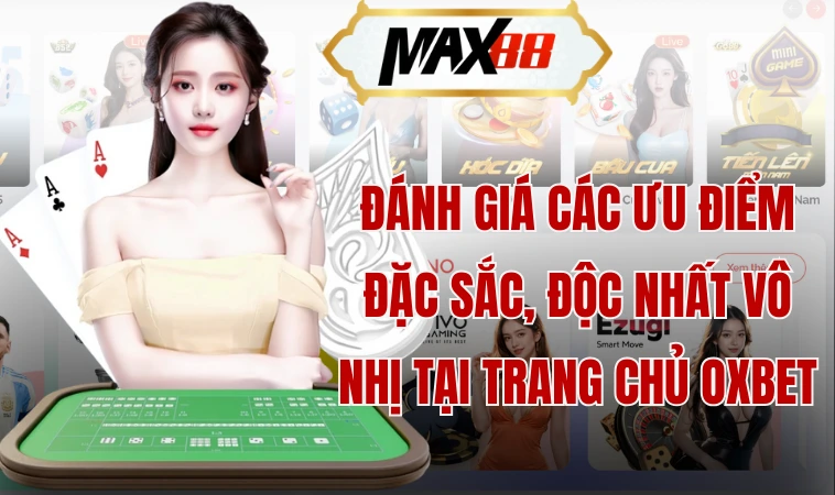 Oxbet: Trải Nghiệm Đỏ Đen Thượng Lưu Tại Nhà Cái Nổi Tiếng 2 Đánh giá các ưu điểm đặc sắc, độc nhất vô nhị tại trang chủ Oxbet