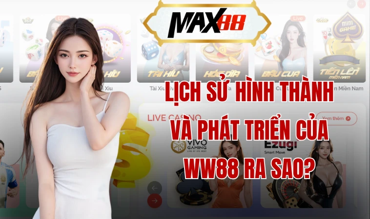 Giới Thiệu WW88 - Cẩm Nang Toàn Diện Cho Bạn 1 Lịch sử hình thành và phát triển của WW88 ra sao?