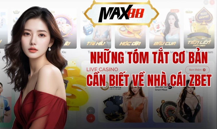 Những tóm tắt cơ bản cần biết về nhà cái Zbet