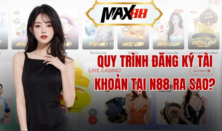 Cổng Game N88 - Khám Phá Kho Trò Chơi Đa Dạng 2 Quy trình đăng ký tài khoản tại n88 ra sao?