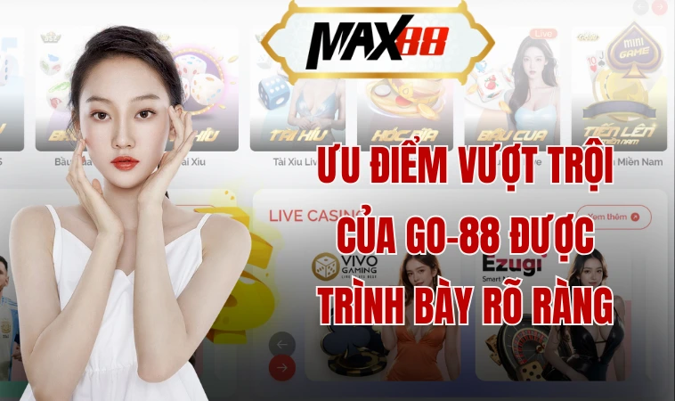 Go88 - Sự Lựa Chọn Hoàn Hảo Cho Bet Thủ Tại Việt Nam 2 Ưu điểm vượt trội của Go-88 được trình bày rõ ràng